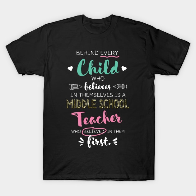 Great Middle School Teacher who believed - Appreciation Quote T-Shirt by BetterManufaktur